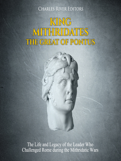 Title details for King Mithridates the Great of Pontus by Charles River Editors - Wait list